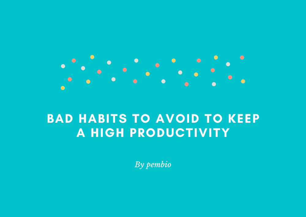 Bad habits to avoid for productivity