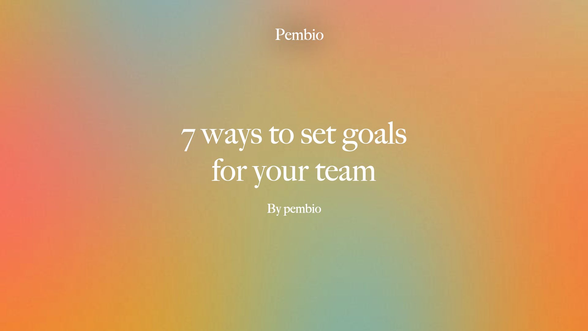7 ways to set goals for teams